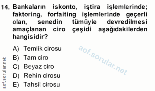 14. soru: Bankaların • iskonto, iştira işlemlerinde; faktoring, forfaiting işlemlerinde geçerli olan, senedin tümüyle devredilm…