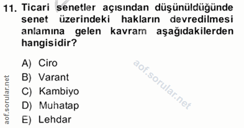 11. soru: Ticari senetler açısından düşünüldüğünde senet üzerindeki hakların devredilmesi anlamına gelen kavram aşağıdakilerden…