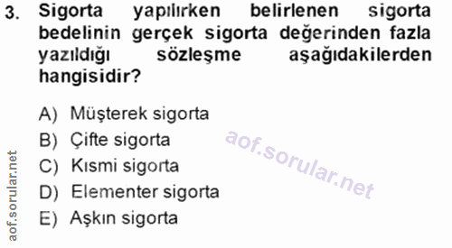 3. soru: Sigorta yapılırken belirlenen sigorta bedelinin gerçek sigorta değerinden fazla yazıldığı sözleşme aşağıdakilerden ha…