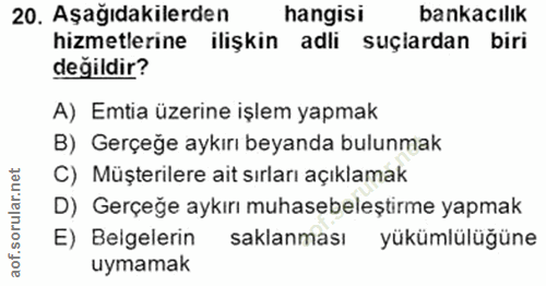20. soru: Aşağıdakilerden hangisi bankacılık hizmetlerine ilişkin adli suçiardan biri değildir? A) Emtia üzerine işlem yapmak B…