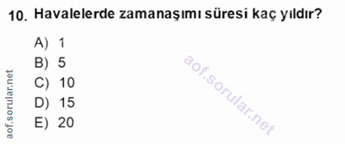 10. soru: Havalelerde zamanaşımı süresi kaç yıldır? A) 1 B) 5 C) 10 D) 15 E) 20