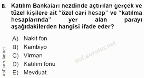 8. soru: Katılım Bankaları ezdinde açtırılan gerçek ve tüzel kişilere ait "özel cari hesap" ve "katılma hesaplarinda" yer alan…