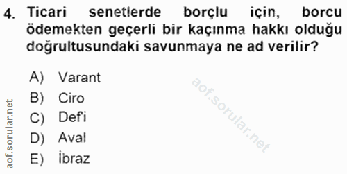 4. soru: Ticari senetlerde borçlu için, borcu ödemekten geçerli bir kaçınma hakkı olduğu doğrultusundaki savunmaya ne ad veril…