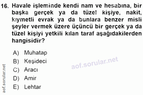 16. soru: Havale işleminde kendi nam ve hesabına, bir başka gerçek ya da tüzel kişiye, nakit, kıymetli evrak ya da bunlara benz…
