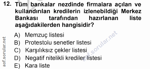 12. soru: Tüm bankalar nezdinde firmalara açılan ve kullandırılan kredilerin izlenebildiği Merkez Bankası tarafından hazırlanan…