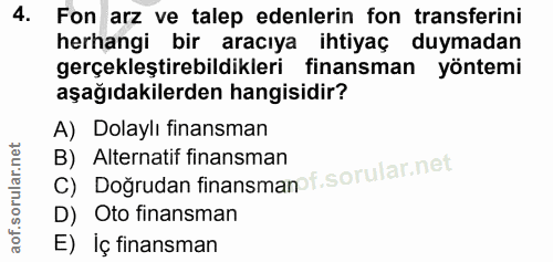 4. soru: Fon arz ve talep edenlerin fon transferini herhangi bir aracıya ihtiyaç duymadan gerçekleştirebildikleri finansman yö…