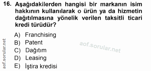 16. soru: Aşağıdakilerden hangisi bir markanın isim hakkının kullanılarak o ürün ya da hizmetin dağıtılmasına yönelik verilen t…