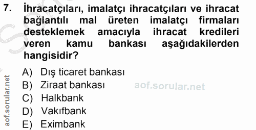 7. soru: İhracatçıları, imalatçı ihracatçıları ve ihracat bağlantılı mal üreten imalatçı firmaları desteklemek amacıyla ihraca…