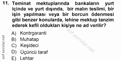 11. soru: Teminat mektuplarında bankaların yurt içinde ve yurt dışında, bir malın teslimi, bir işin yapılması veya bir borcun ö…