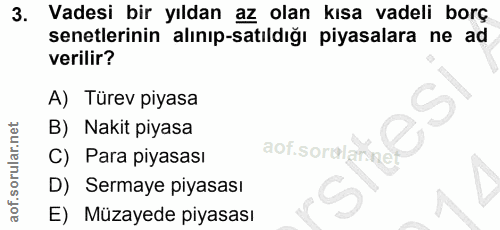 3. soru: Vadesi bir yıldan az olan kısa vadeli borç senetlerinin alınıp-satıldığı piyasalara ne ad verilir? A) Türev piyasa B)…