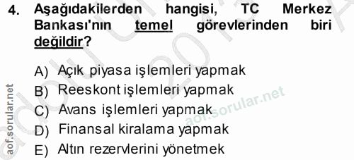 4. soru: Aşağıdakilerden hangisi, TC Merkez Bankası'nın teme! görevlerinden biri değildir? A) Açık piyasa işlemleri yapmak C)…