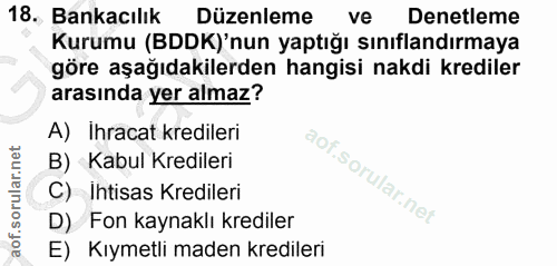 18. soru: Bankacılık Düzenleme ve Denetleme Kurumu (BDDK)'nun yaptığı sınıflandırmaya göre aşağıdakilerden hangisi nakdi kredil…