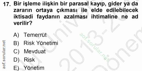 17. soru: Bir işleme ilişkin bir parasal kayıp, gider ya da zararın ortaya çıkması ile elde edilebilecek iktisadi faydanın azal…