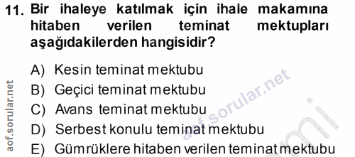 11. soru: Bir ihaleye katılmak için ihale makamına hitaben verilen teminat mektupları aşağıdakilerden hangisidir? A) Kesin temi…