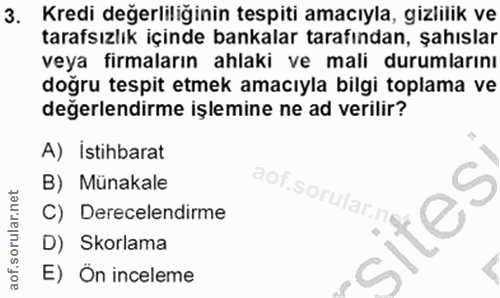 3. soru: Kredi değerliliğinin tespiti amacıyla, gizlilik ve tarafsızlık içinde bankalar tarafından, şahıslar veya firmaların a…