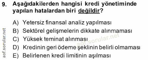 9. soru: Aşağıdakilerden hangisi kredi yönetiminde yapılan hatalardan biri değildir? A) Yetersiz finansal analiz yapılması B)…