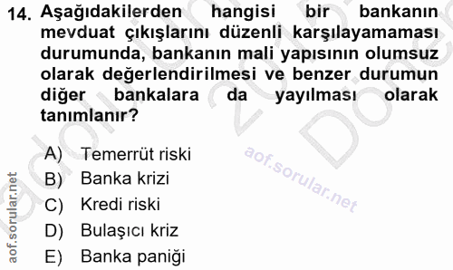 14. soru: Aşağıdakilerden hangisi bir bankanın mevduat çıkışlarını düzenli karşılayamaması durumunda, bankanın mali yapısının o…