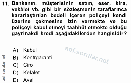 11. soru: Bankanın, müşterisinin satım, eser, kira, vekâlet vb. gibi bir sözleşmenin taraflarınca kararlaştırılan bedeli içeren…