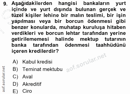 9. soru: Aşağıdakilerden hangisi bankaların yurt içinde ve yurt dışında bulunan gerçek ve tüzel kişiler lehine bir malın tesli…