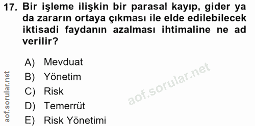 17. soru: Bir işleme ilişkin bir parasal kayıp, gider ya da zararın ortaya çıkması ile elde edilebilecek iktisadi faydanın azal…
