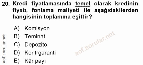 20. soru: Kredi fiyatlamasında temel olarak kredinin fiyatı, fonlama maliyeti ile aşağıdakilerden hangisinin toplamına eşittir?…