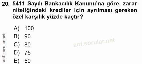20. soru: 5411 Sayılı Bankacılık Kanunu'na göre, zarar niteliğindeki krediler için ayrılması gereken özel karşılık yüzde kaçtır…