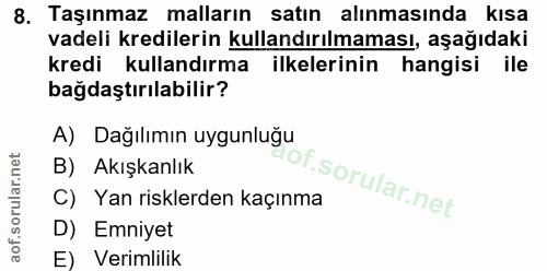 8. soru: Taşınmaz malların satın alınmasında kısa vadeli kredilerin kullandırılmaması, aşağıdaki kredi kullandırma ilkelerinin…