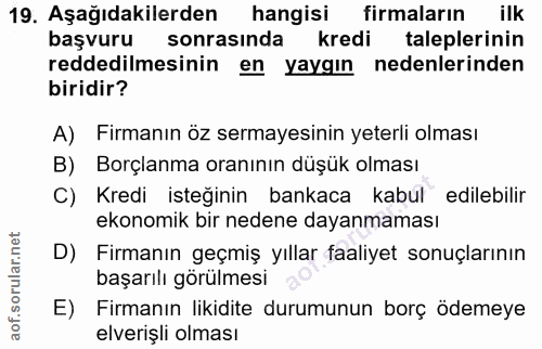 19. soru: Aşağıdakilerden hangisi firmaların ilk başvuru sonrasında kredi taleplerinin reddedilmesinin en yaygın nedenlerinden…