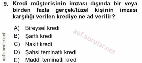 9. soru: Kredi müşterisinin imzası dışında bir veya birden fazla gerçek/tüzel kişinin imzası karşılığı verilen krediye ne ad v…