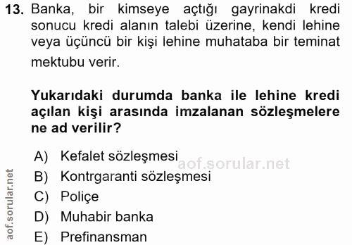 13. soru: Banka, bir kimseye açtığı gayrinakdi kredi sonucu kredi alanın talebi üzerine, kendi lehine veya üçüncü bir kişi lehi…