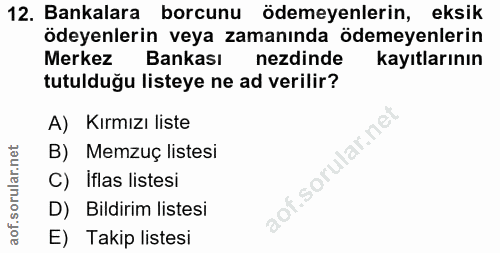 12. soru: Bankalara borcunu ödemeyenlerin, eksik ödeyenlerin veya zamanında ödemeyenlerin Merkez Bankası nezdinde kayıtlarının…