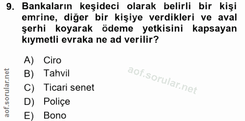 9. soru: Bankaların keşideci olarak belirli bir kişi emrine, diğer bir kişiye verdikleri ve aval şerhi koyarak ödeme yetkisini…