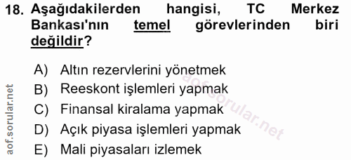 18. soru: Aşağıdakilerden hangisi, TC Merkez Bankası'nın temel görevlerinden biri değildir? A) Altın rezervlerini yönetmek B) R…