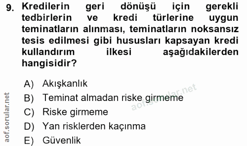 9. soru: Kredilerin geri dönüşü için gerekli tedbirlerin ve kredi türlerine uygun teminatların alınması, teminatların noksansı…