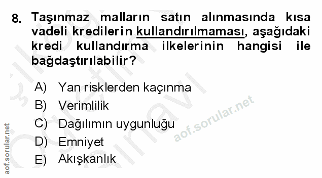 8. soru: Taşınmaz malların satın alınmasında kısa vadeli kredilerin kullandırılmaması, aşağıdaki kredi kullandırma ilkelerinin…