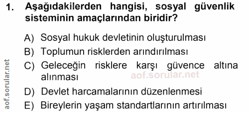 1. soru: Aşağıdakilerden hangisi, sosyal güvenlik sisteminin amaçlarından biridir? A) Sosyal hukuk devletinin oluşturulması B)…