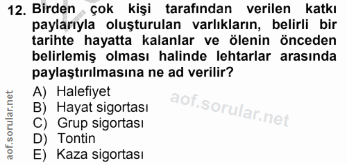 12. soru: Birden çok kişi tarafından verilen katkı paylarıyla oluşturulan varlıkların, belirli bir tarihte hayatta kalanlar ve…