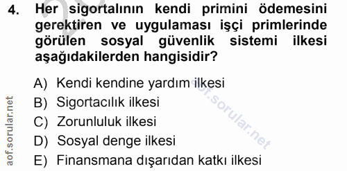 4. soru: Her sigortalının kendi primini ödemesini gerektiren ve uygulaması işçi primlerinde görülen sosyal güvenlik sistemi il…