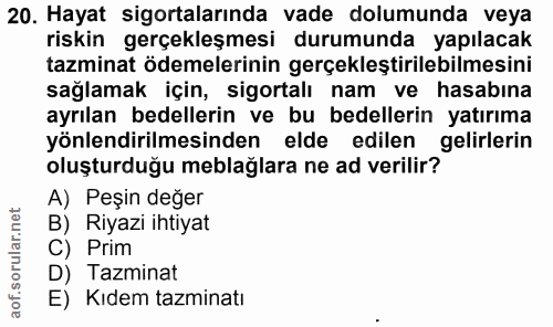 20. soru: Hayat sigortalarında vade dolumunda veya riskin gerçekleşmesi durumunda yapılacak tazminat ödemelerinin gerçekleştiri…