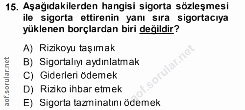 15. soru: Aşağıdakilerden hangisi sigorta sözleşmesi ile sigorta ettirenin yanı sıra sigortacıya yüklenen borçlardan biri değil…