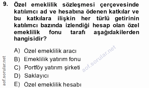 9. soru: Özel emeklilik sözleşmesi çerçevesinde katılımcı ad ve hesabına ödenen katkılar ve bu katkılara ilişkin her türlü get…