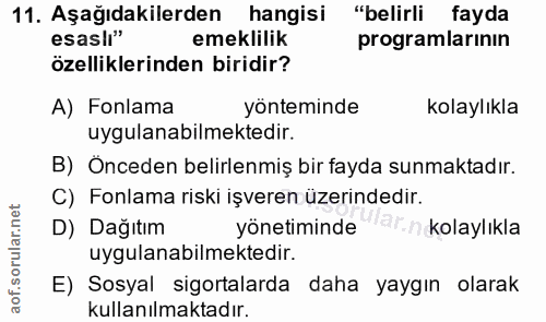 11. soru: Aşağıdakilerden hangisi "belirli fayda esaslı" emeklilik programlarının özelliklerinden biridir? A) Fonlama yöntemind…