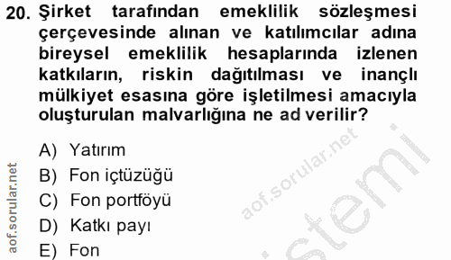 20. soru: Şirket tarafından emeklilik sözleşmesi çerçevesinde alınan ve katılımcılar adına bireysel emeklilik hesaplarında izle…