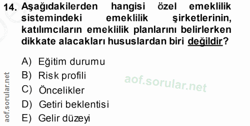 14. soru: Aşağıdakilerden hangisi özel emeklilik sistemindeki emeklilik şirketlerinin, katılımcıların emeklilik planlarını beli…
