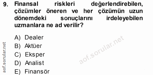 9. soru: Finansal riskleri değerlendirebilen, çözümler öneren ve her çözümün uzun dönemdeki sonuçlarını irdeleyebilen uzmanlar…