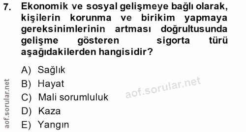 7. soru: Ekonomik ve sosyal gelişmeye bağlı olarak, kişilerin korunma ve birikim yapmaya gereksinimlerinin artması doğrultusun…