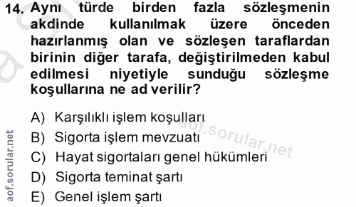 14. soru: Aynı türde birden fazla sözleşmenin akdinde kullanılmak üzere önceden hazırlanmış olan ve sözleşen taraflardan birini…