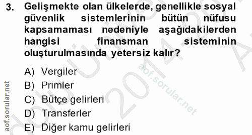 3. soru: Gelişmekte olan ülkelerde, genellikle sosyal güvenlik sistemlerinin bütün nüfusu kapsamaması nedeniyle aşağıdakilerde…