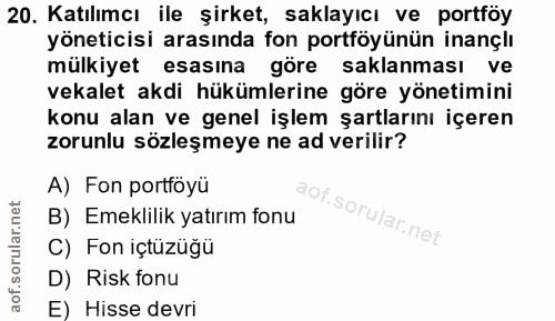 20. soru: Katılımcı ile şirket, saklayıcı ve portföy yöneticisi arasında fon portföyünün inançlı mülkiyet esasına göre saklanma…