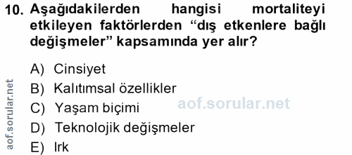 10. soru: Aşağıdakilerden hangisi mortaliteyi etkileyen faktörlerden "dış etkenlere bağlı değişmeler" kapsamında yer alır? A) C…
